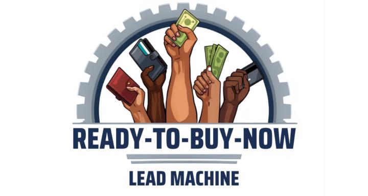 Ready To Buy Now Lead Machine