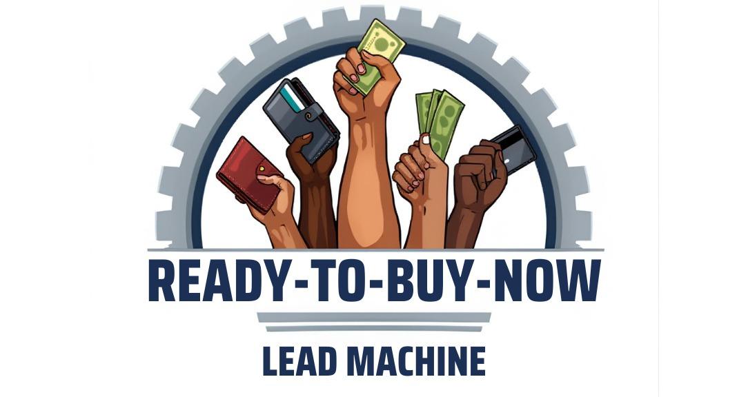 Ready To Buy Now Lead Machine