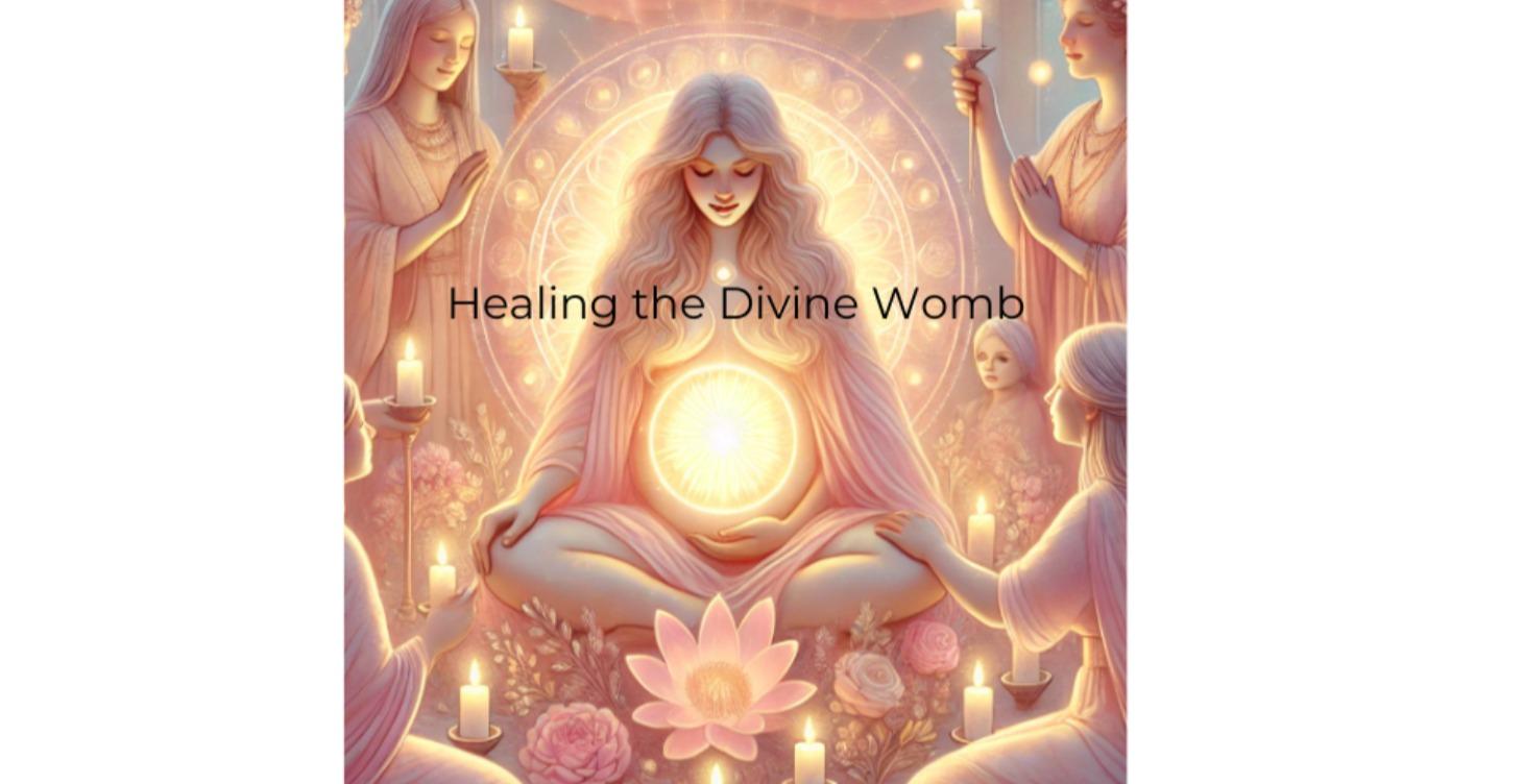 Healing the Divine Womb