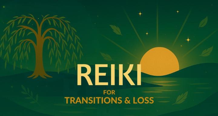 Reiki for Transitions & Loss