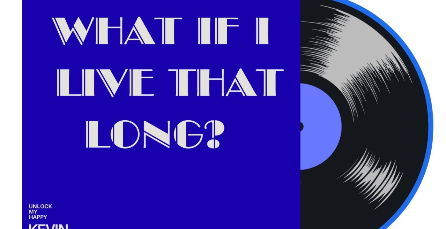 What If I Live That Long?