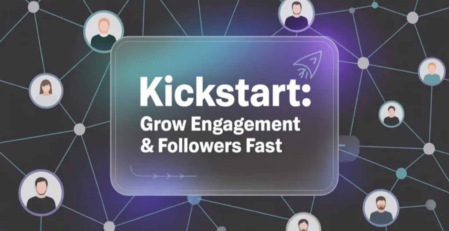 Kickstart: Grow Engagement & Followers Fast