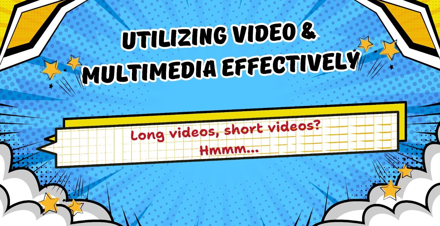 Utilizing Video & Multimedia Effectively