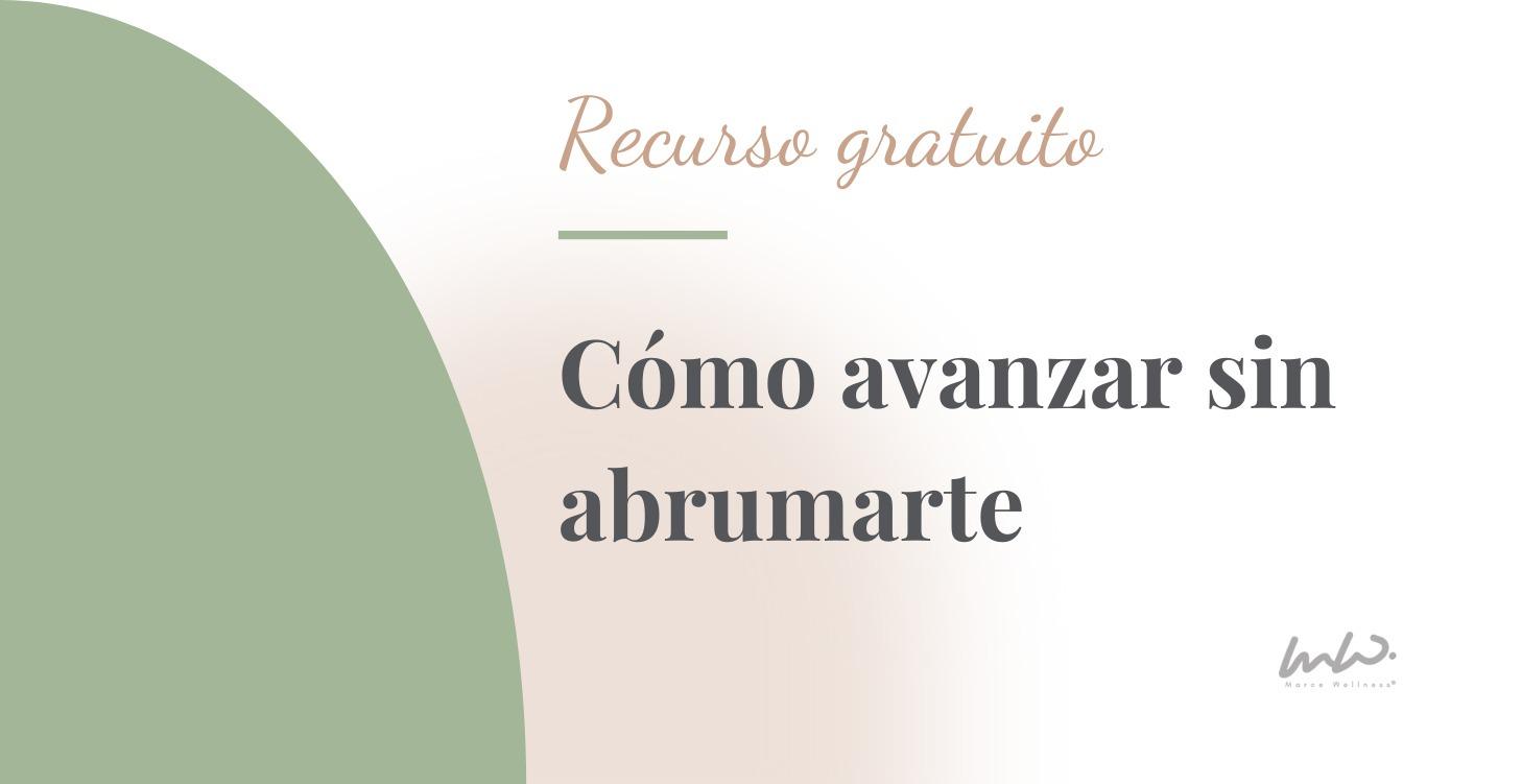 Cómo avanzar sin abrumarte