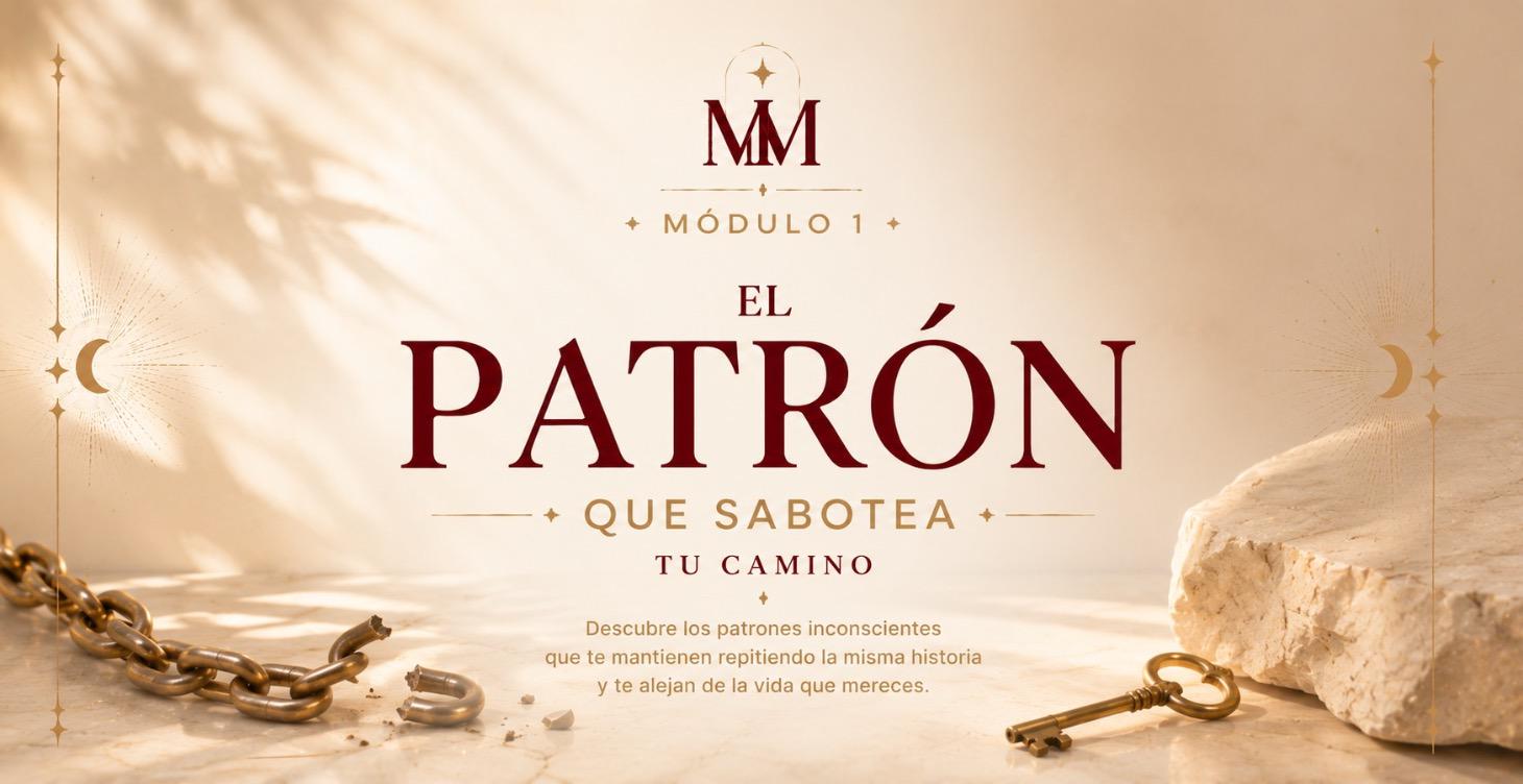Módulo 1: El patrón que te sabotea