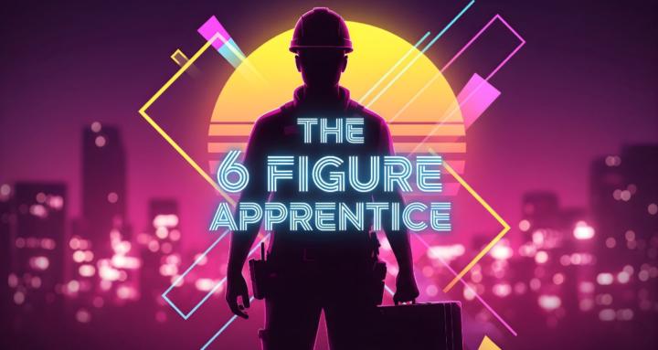 The 6 Figure Apprentice