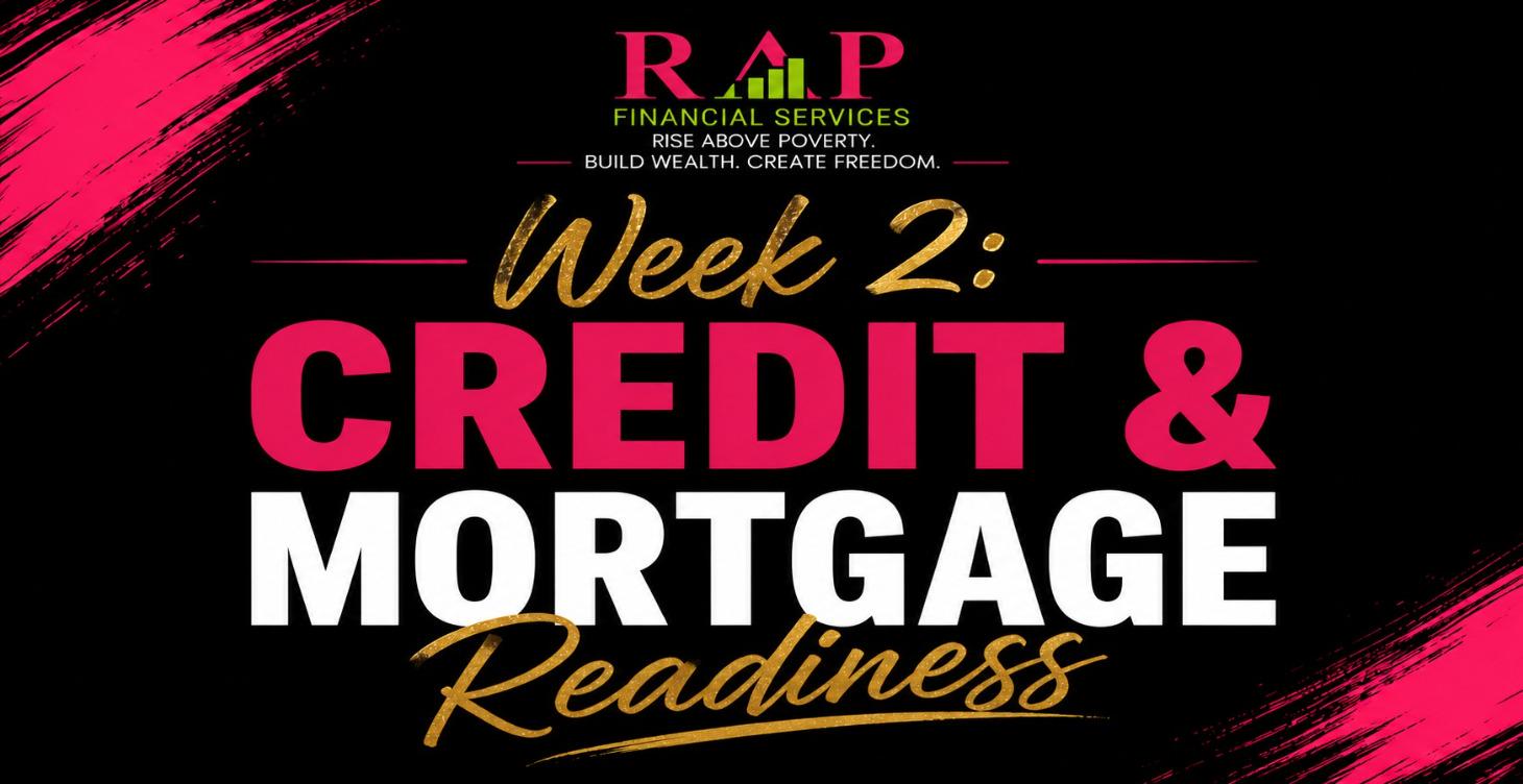 Week 2: Credit & Mortgage Readiness