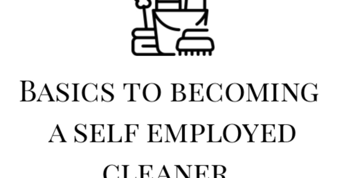 Basics to becoming a self employed cleaner.