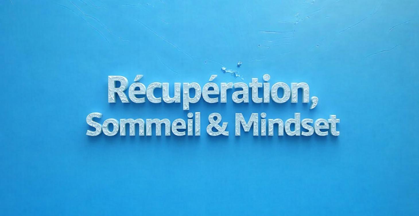 Récupération, Sommeil & Mindset