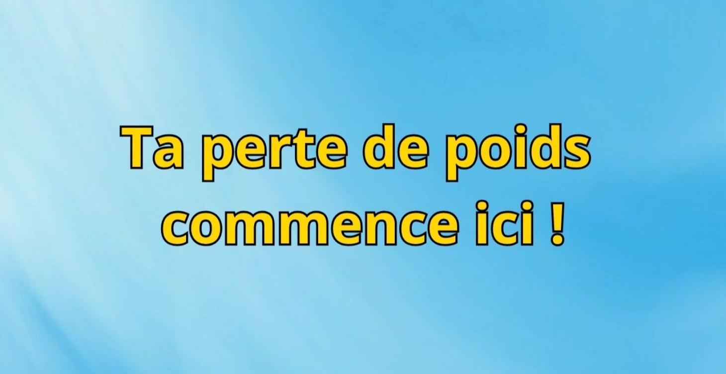 Ta perte de poids commence ici !