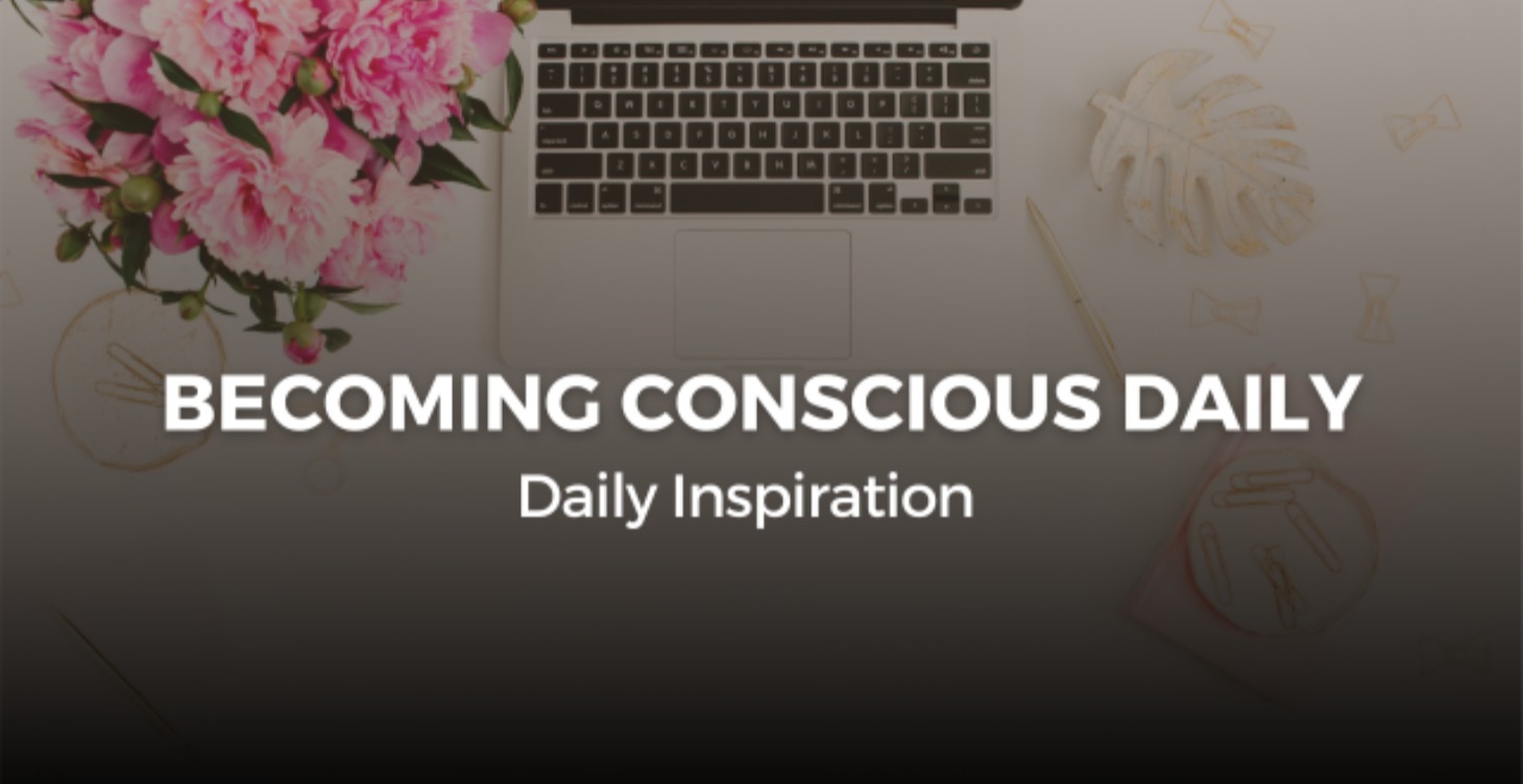 Becoming Conscious Daily