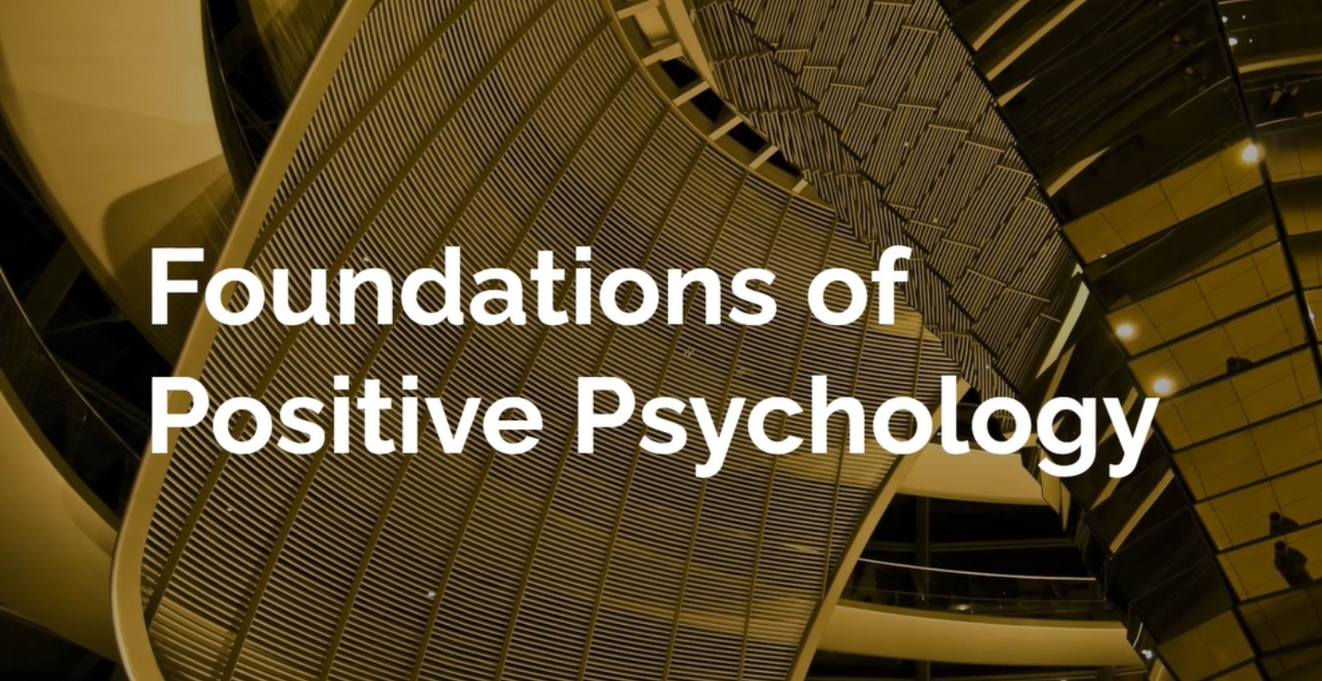 Foundations of Positive Psychology