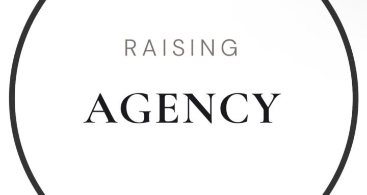 Raising Agency