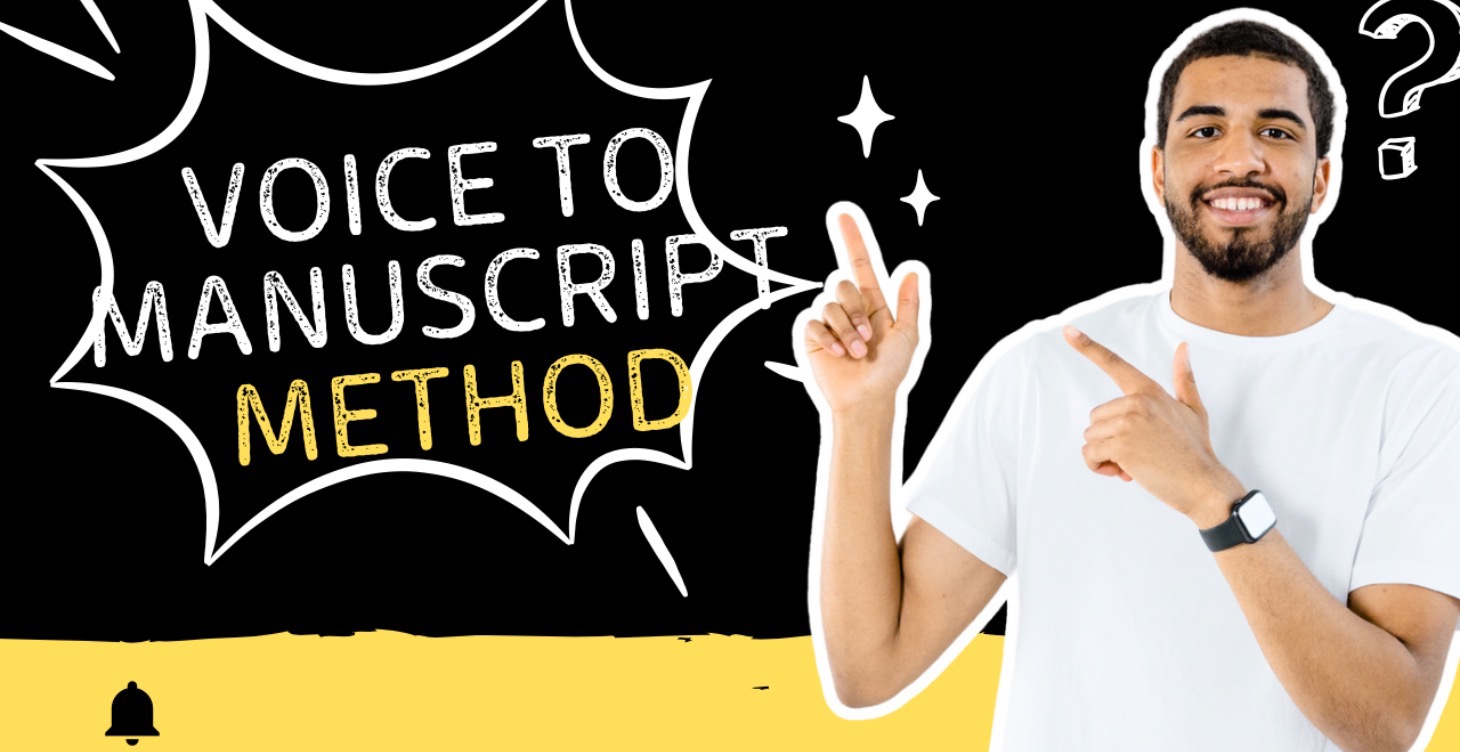 Voice to Manuscript Method