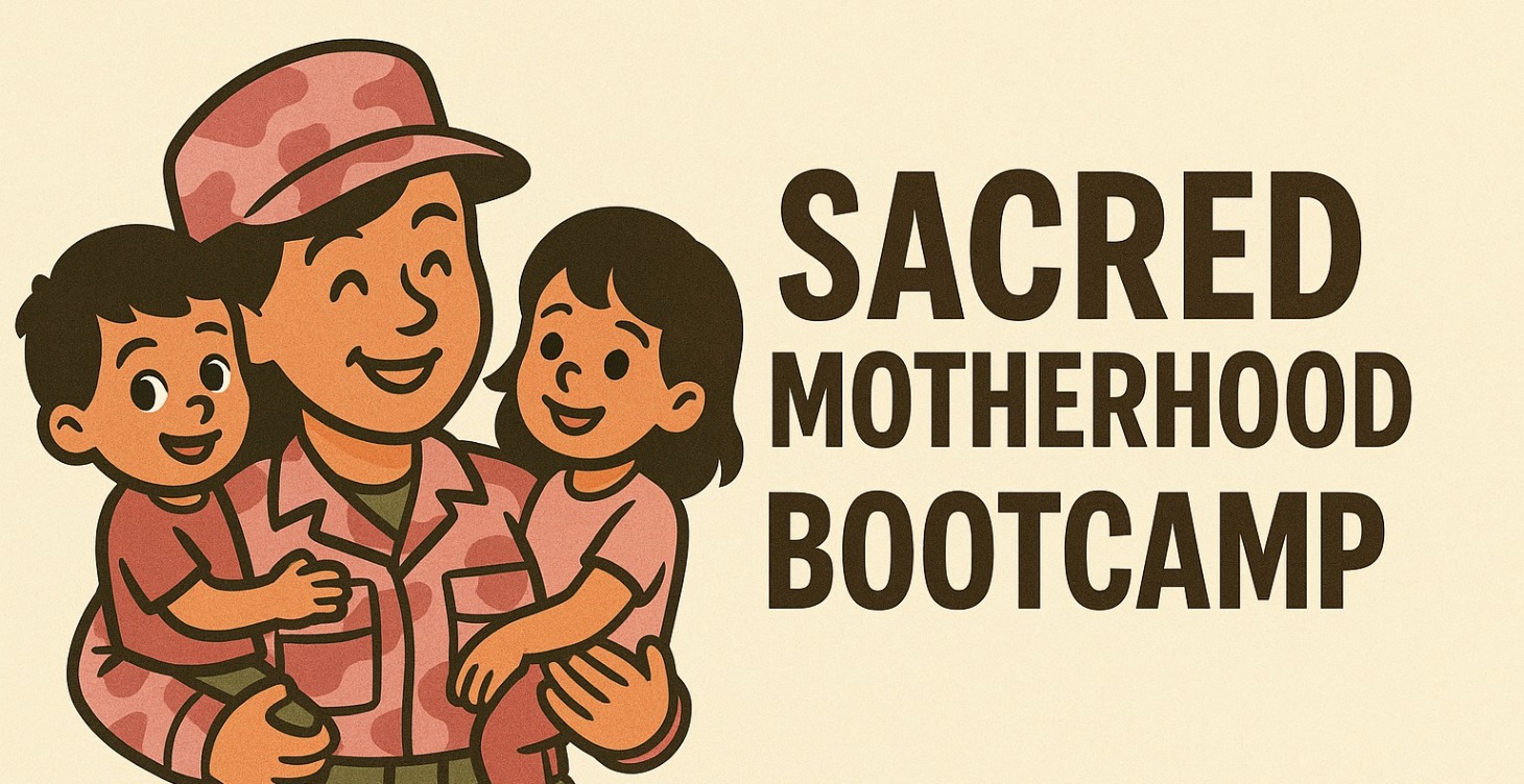 Sacred Motherhood Bootcamp- 8 Weeks