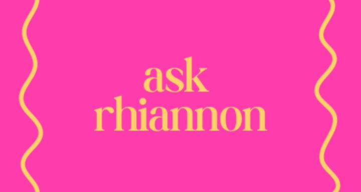 Ask Rhiannon