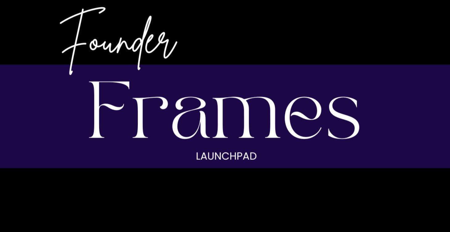 Founder Frames Launchpad