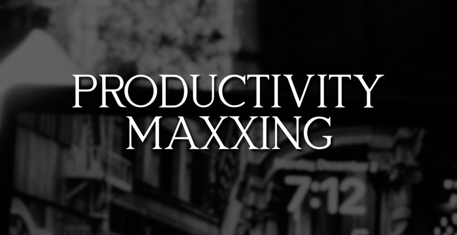 Productivity Maxxing