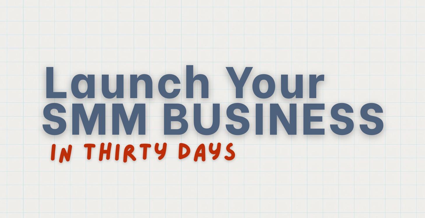 30 Day SMM Business Launch Course