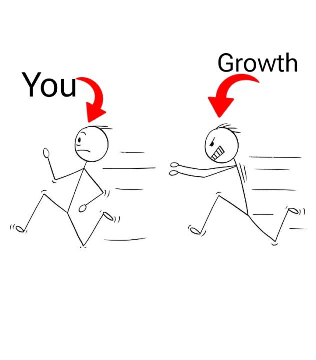 Growth Will Chase you