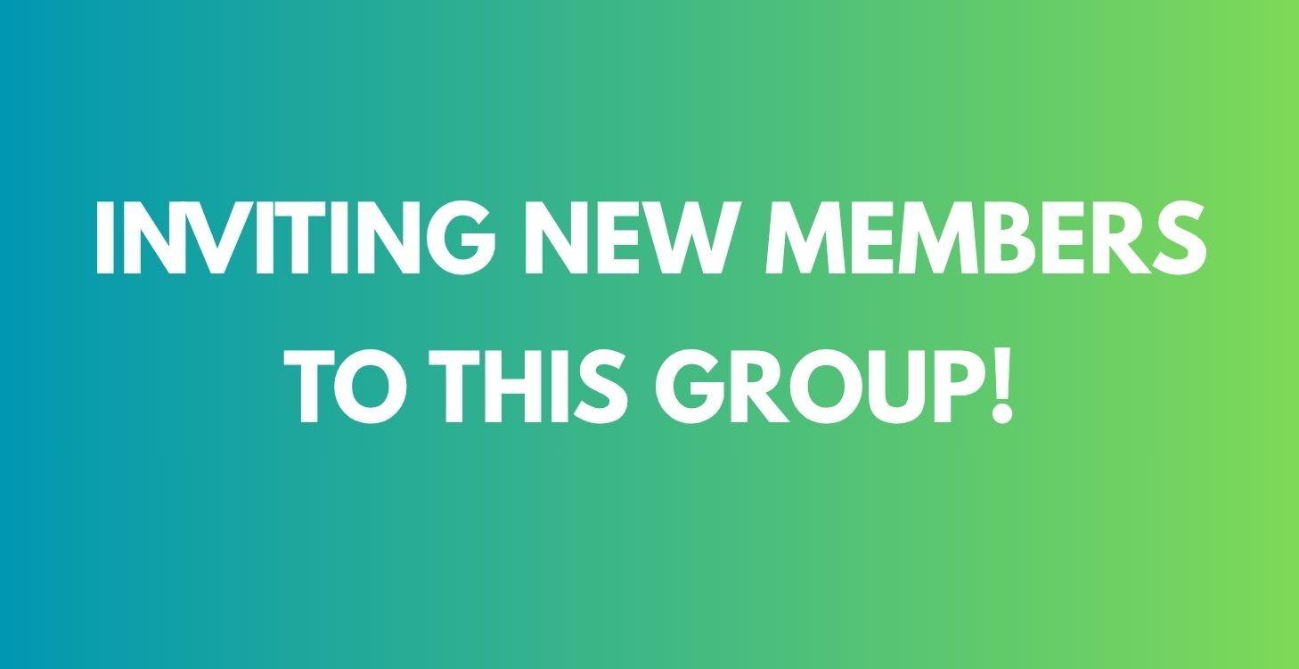 Inviting NEW Members to this Group!