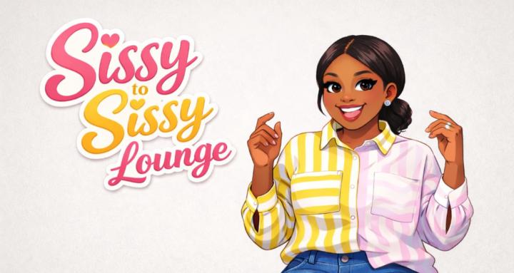 Sissy to Sissy Lounge
