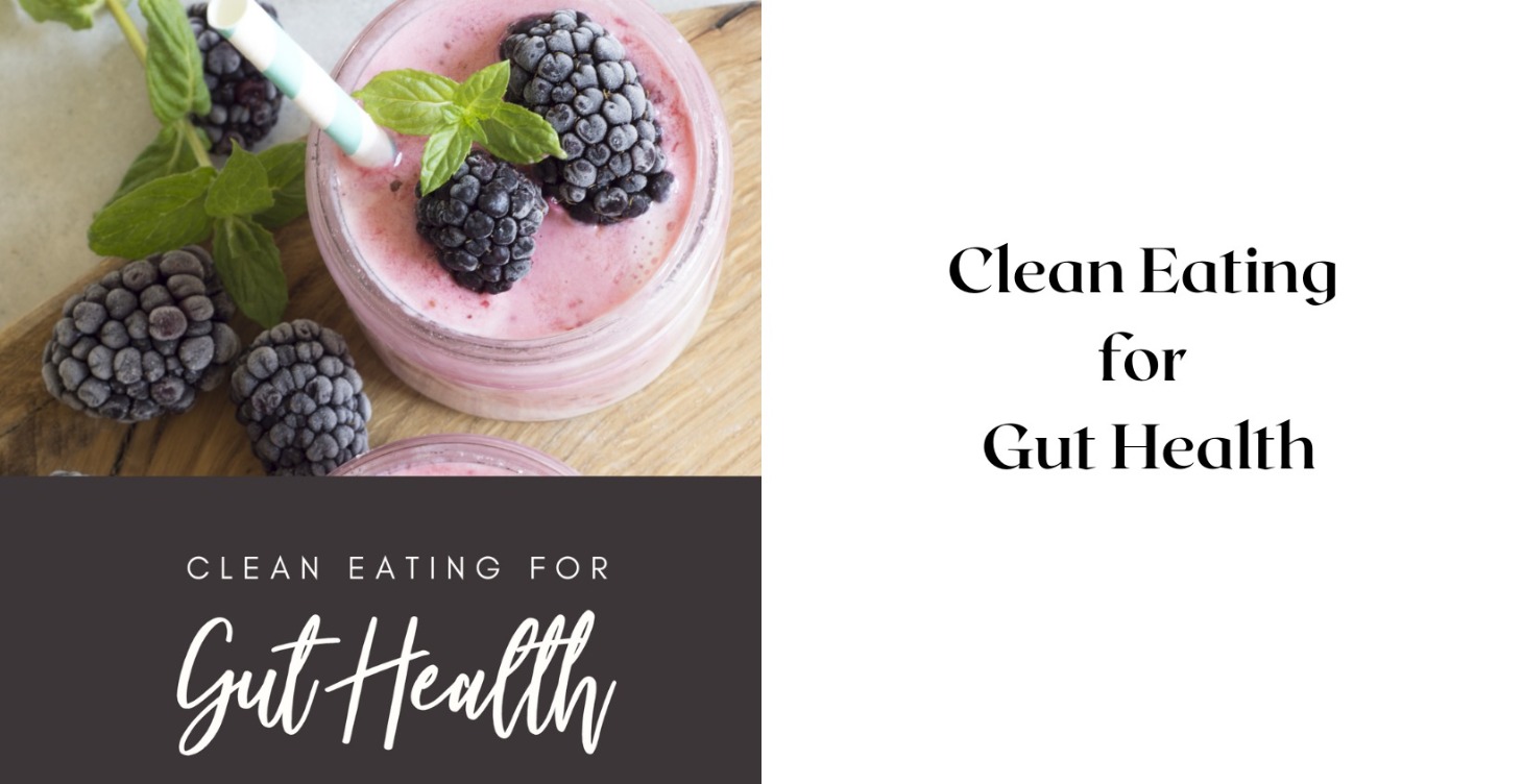 Clean Eating for Gut Health