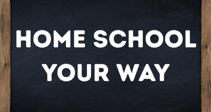 Homeschool Education Your Way