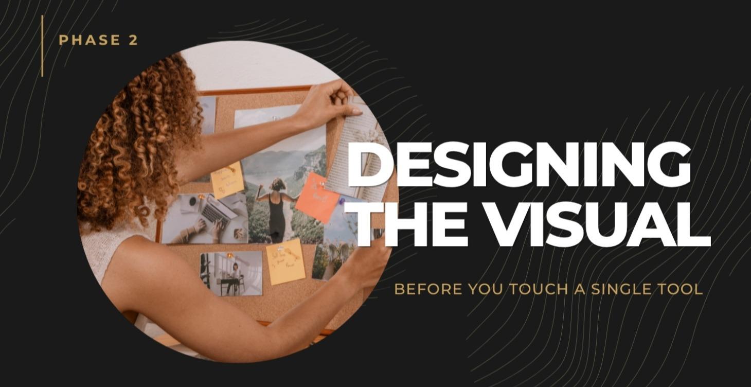 Phase 2 —Designing The Visual