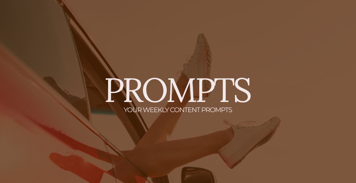 Weekly Content Prompts
