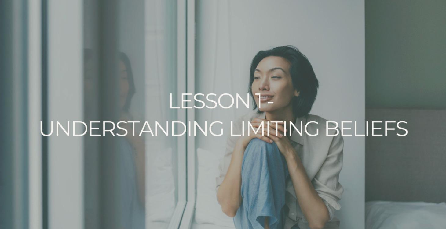 Lesson 1 - Understanding Limiting Beliefs