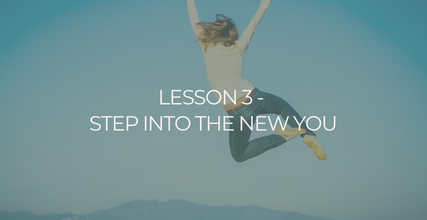 Lesson 3 - Step Into The New You