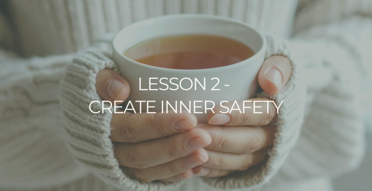 Lesson 2 - Create Inner Safety