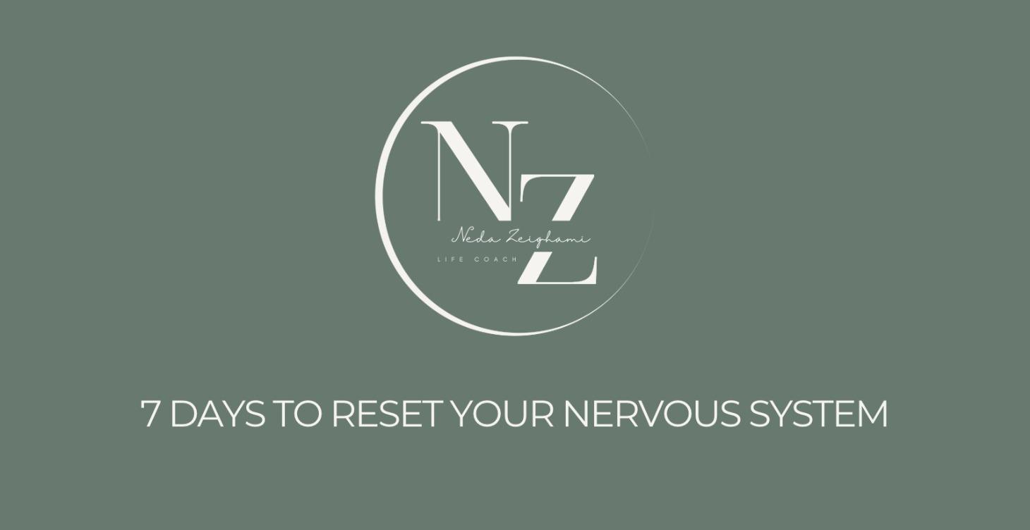 7 Days To Reset Your Nervous System