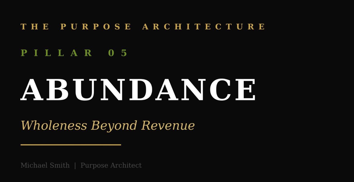 Pillar 5: Abundance — Wholeness Beyond Revenue