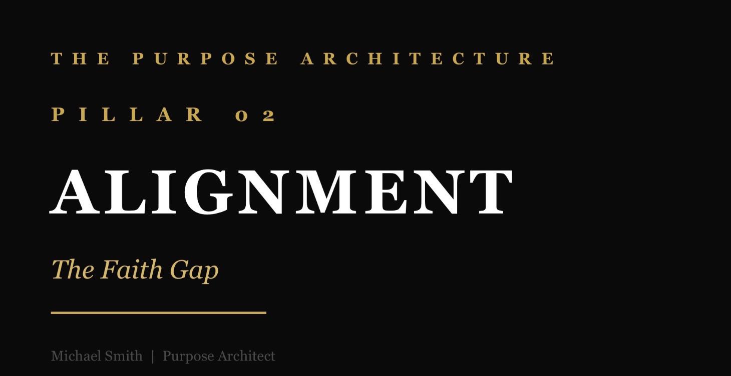 Pillar 2: ALIGNMENT - THE FAITH GAP