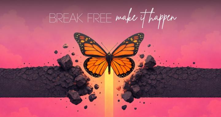 Break Free Make It Happen 