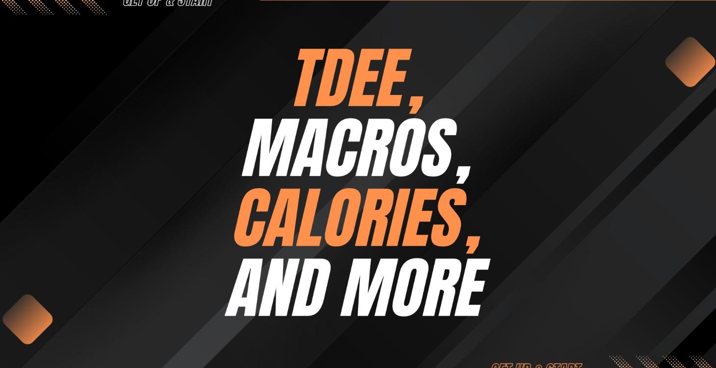 TDEE, Macros, Calories, and More