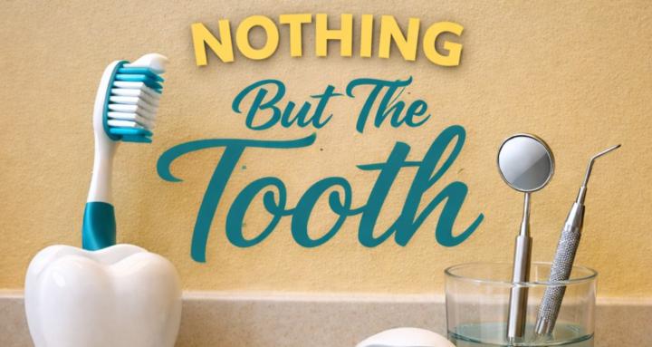 Nothing But The Tooth