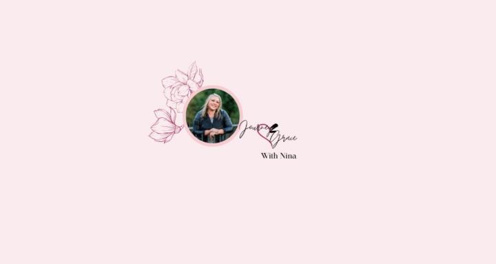 Journey 2 grace with Nina