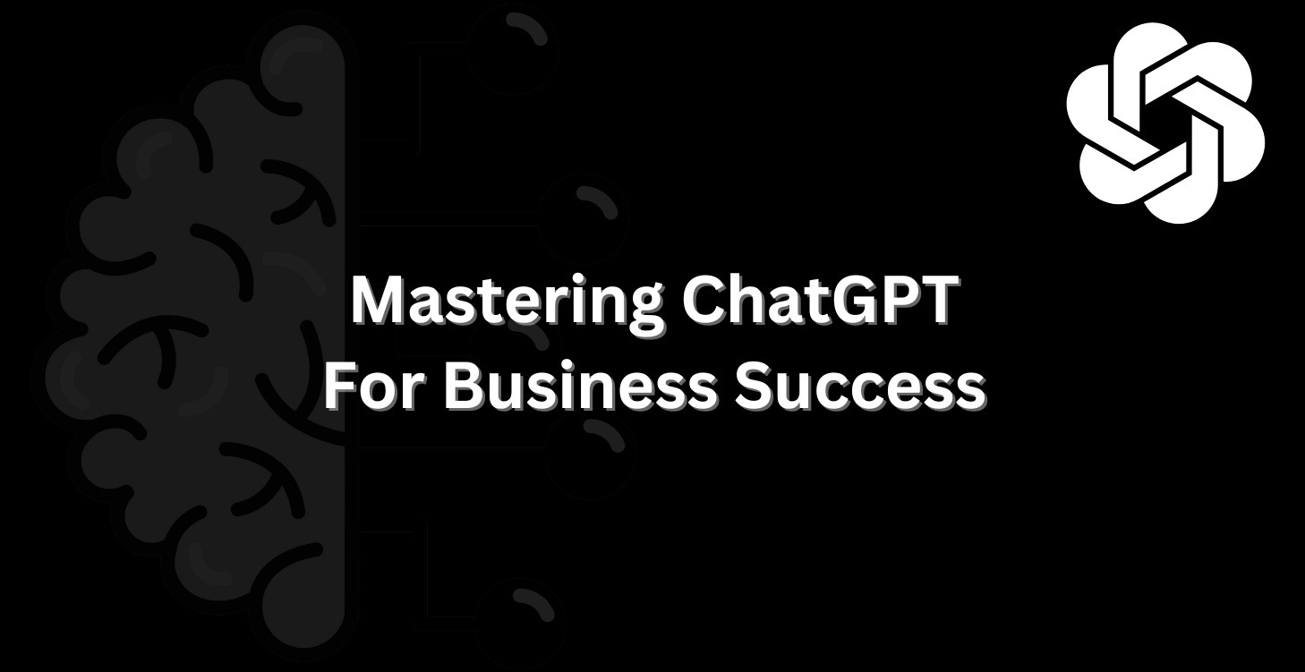 Mastering ChatGPT for Business Success