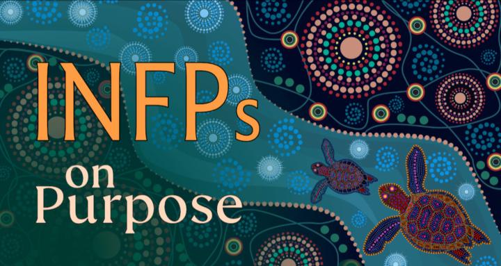 🔶 INFPs >> On Purpose 🔶