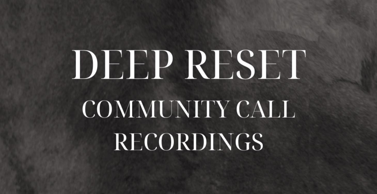 Deep Reset - Community Calls
