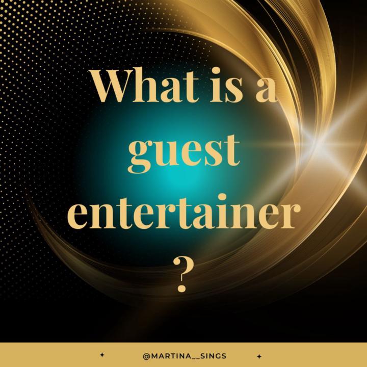 What is a guest entertainer? 🎤