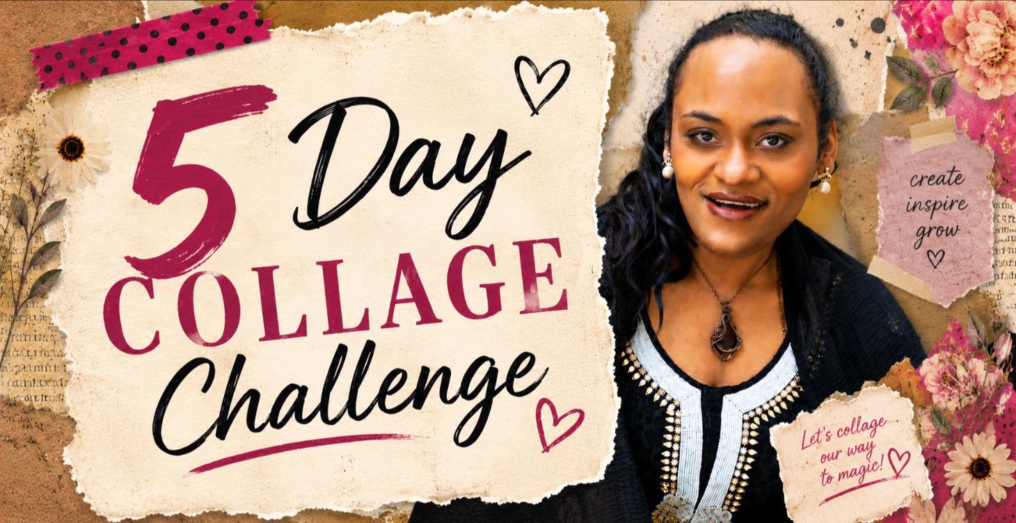5 DAY COLLAGE CHALLENGE
