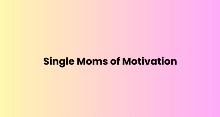 Single Moms of Motivation
