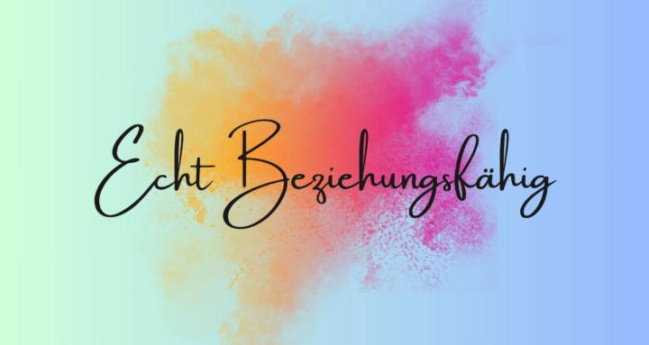 Echt Beziehungsfähig