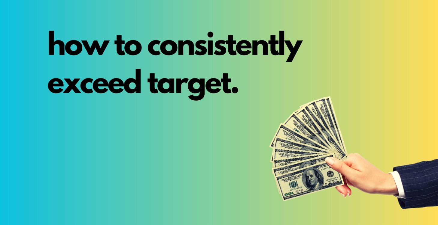 how to consistently exceed your sales target.