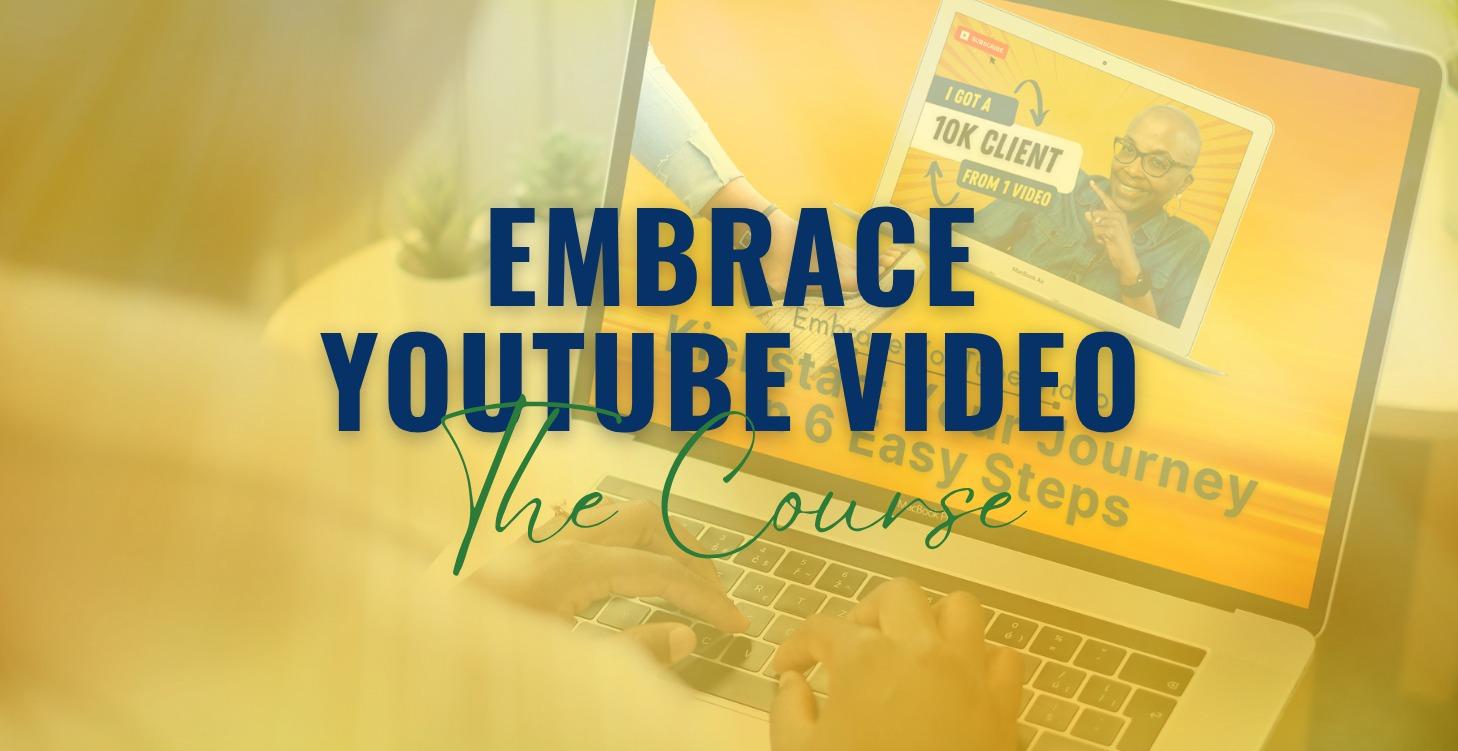 Embrace YouTube Video Digital Course