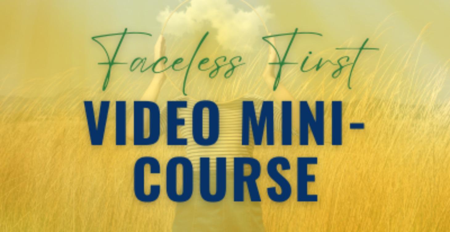 Faceless First Mini-Course